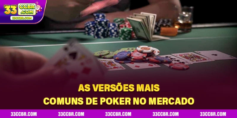 As versões mais comuns de Poker no mercado