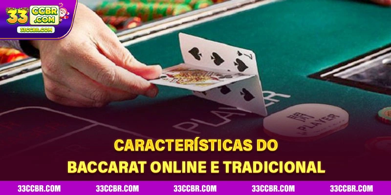 Características do Baccarat online e tradicional