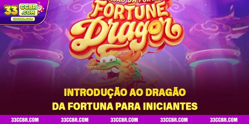 Introdução ao Dragão da Fortuna para Iniciantes
