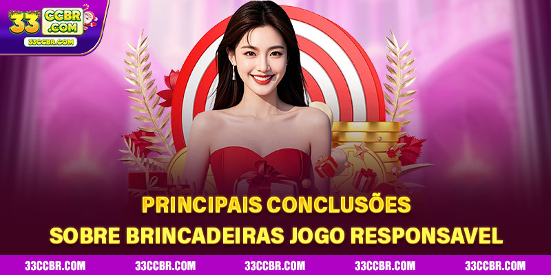 Principais conclusões sobre brincadeiras Jogo Responsavel