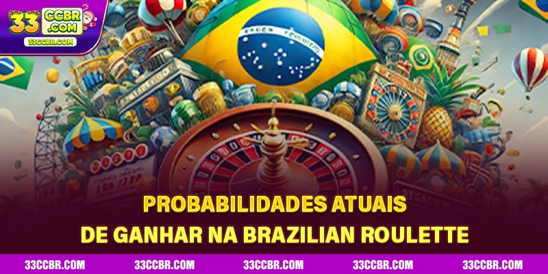Probabilidades atuais de ganhar na brazilian roulette
