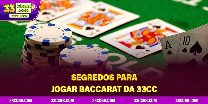 Segredos para jogar Baccarat da 33CC