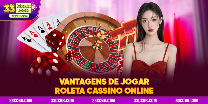 Vantagens de jogar roleta cassino online