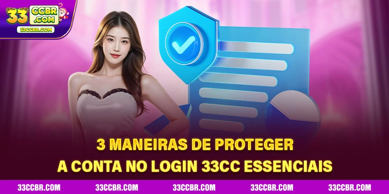 3 maneiras de proteger a conta no login 33CC essenciais