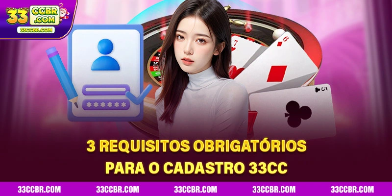 3 requisitos obrigatórios para o cadastro 33CC