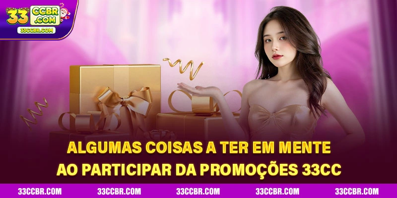 Algumas coisas a ter em mente ao participar da promoções 33CC