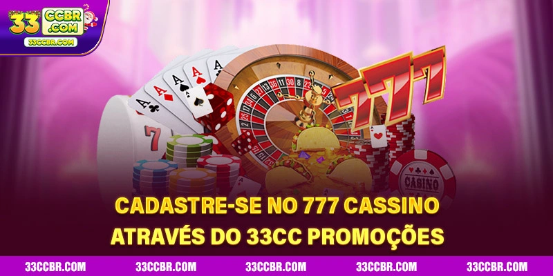 Cadastre-se no 777 Cassino através do 33CC promoções