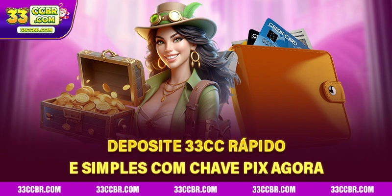 Deposite 33CC rápido e simples com chave Pix agora