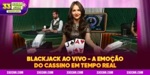 Blackjack ao Vivo – A Emoção do Cassino em Tempo Real